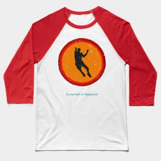 In Pursuit Of Happiness Baseball T-Shirt